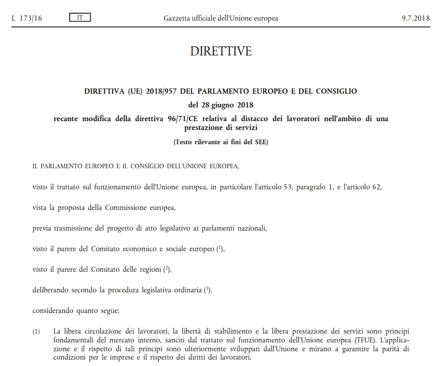 Emanata la Direttiva UE 2018/957 del Parlamento europeo e del Consiglio del 28 giugno 2018 (pubblicata nella Gazzetta Ufficiale dell'Unione europea del 9 luglio 2018) recante modifica della direttiva 96/71/CE relativa al distacco dei lavoratori nell'ambito di una prestazione di servizi.