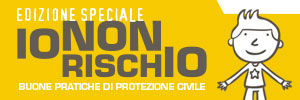 campagna di comunicazione nazionale sulle buone pratiche di protezione civile io non risccio